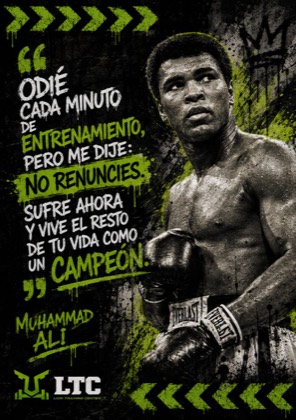 Odié cada minuto de entrenamiento, pero me dije: no renuncies. Sufre ahora y vive el resto de tu vida como un campeón. Frase de Muhammad Ali.