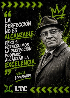 La perfección no es alcanzable, pero si perseguimos la perfección podemos alcanzar la excelencia. Frase de Vince Lombardi.